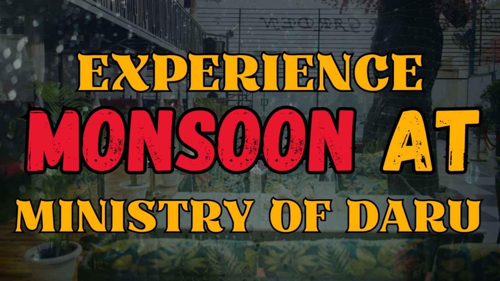 Experience the Magic of Monsoon at Ministry of Daru, Noida: Your Ultimate Rainy Season Escape!
